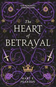 Kniha The Heart of Betrayal (The Remnant Chronicles #2)