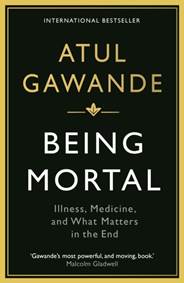 Kniha Being Mortal : Illness, Medicine and What Matters in the End