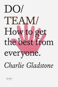 Kniha Do Team : How To Get The Best From Everyone