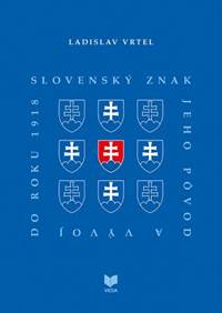 Slovenský znak, jeho pôvod a vývoj do roku 1918