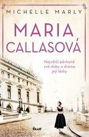 Kniha Maria Callasová. Největší pěvkyně své doby a drama její lásky