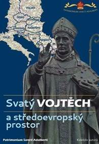Kniha Svatý Vojtěch a středoevropský prostor / Saint Adalbert and Central Europe