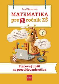 Kniha Matematika pre 3. ročník ZŠ - Pracovný zošit  na  precvičovanie učiva
