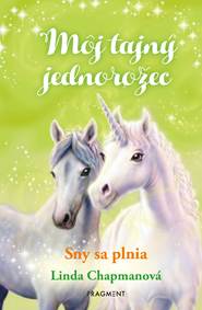 Kniha Môj tajný jednorožec 2: Sny sa plnia