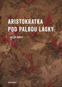 Kniha Aristokratka pod palbou lásky