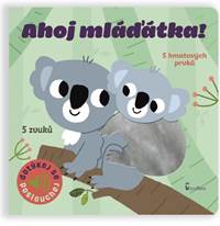 Kniha Ahoj mláďátka! - Dotykové a zvukové leporelo
