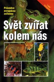 Svět zvířat kolem nás - Průvodce evropskou zvířenou