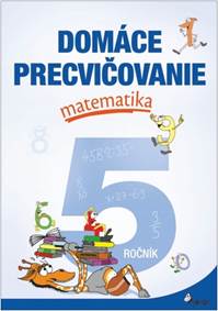 Kniha Domáce precvičovanie matematika 5.ročník