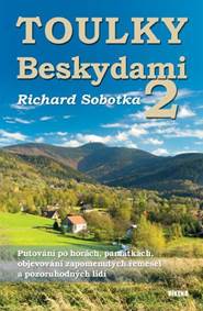 Kniha Toulky Beskydami 2 - Putování po horách, památkách, objevování zapomenutých řemesel a pozoruhodných lidí