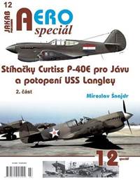 Kniha AEROspeciál 12 - Stíhačky Curtiss P-40E pro Jávu a potopení USS Langley 2. část