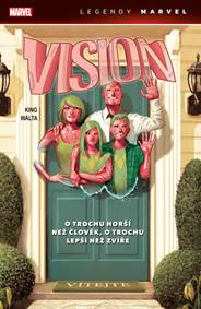 Kniha Vision: O trochu horší než člověk, o trochu lepší než zvíře (Legendy Marvel)