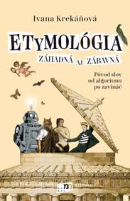 Kniha Etymológia záhadná aj zábavná