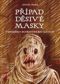 Kniha Případ děsivé masky - Vzpomínky budějovického kata IV.