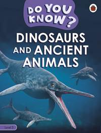 Kniha Do You Know? Level 3 - Dinosaurs and Ancient Animals