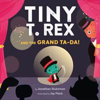 Kniha Tiny T. Rex and the Grand Ta-Da!