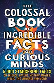Kniha The Colossal Book of Incredible Facts for Curious Minds