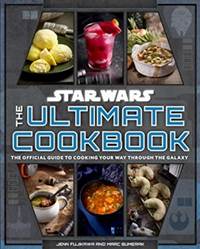 Kniha Star Wars: The Ultimate Cookbook : The Official Guide to Cooking Your Way Through the Galaxy