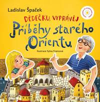 Kniha Dědečku, vyprávěj – Příběhy starého Orientu
