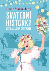 Kniha Svatební historky aneb Jak jsem se nevdala