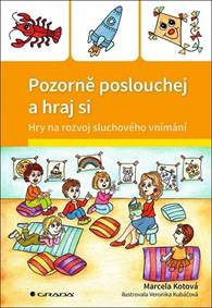 Kniha Pozorně poslouchej a hraj si - Hry na rozvoj sluchového vnímání