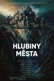 Kniha Hlubiny města - Antologie mysteriózní a fantastické prózy