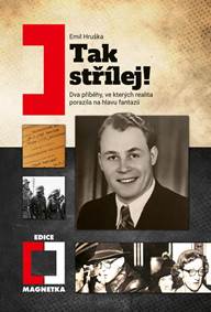 Kniha Tak střílej! - Dva příběhy, ve kterých realita porazila na hlavu fantazii