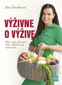 Kniha Výživne o výžive: Mýty, omyly, nefungujúce diéty a dôležitosť našej individuality