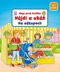 Kniha Moja prvá knižka - Na nákupoch