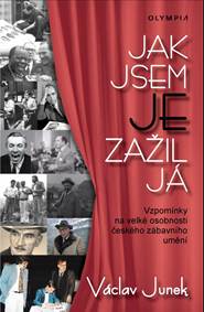 Kniha Jak jsem je zažil já - Vzpomínky na velké osobnosti českého zábavního umění