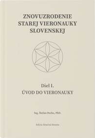 Kniha Znovuzrodenie Starej vieronauky slovenskej - Úvod do vieronauky -  Diel I.