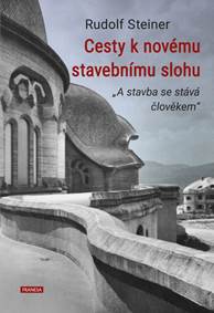 Kniha Cesty k novému stavebnímu slohu „A stavba se stává člověkem“