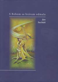 S Bohom sa hrávam odmala