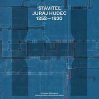 Kniha Staviteľ Juraj Hudec 1858 - 1920