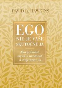 Kniha Ego nie je vaše skutočné JA