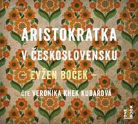 Kniha Aristokratka v Československu - CDmp3 (Veronika Khek Kubařová)