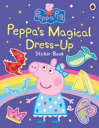 Kniha Peppa Pig: Peppas Magical Dress-Up Sticker Book
