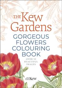 Kniha The Kew Gardens Gorgeous Flowers Colouring Book