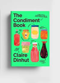 Kniha The Condiment Book : A Brilliantly Flavourful Guide to Foods Unsung Heroes