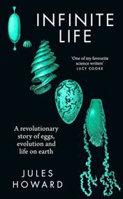 Kniha Infinite Life a Revolutionary Story of Eggs, Evolution and Life on Earth