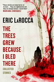 Kniha The Trees Grew Because I Bled There: Collected Stories