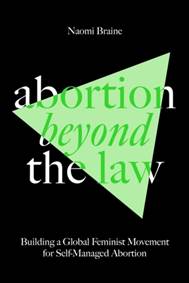 Kniha Abortion Beyond the Law:Building a Global Feminist Movement for Self-Managed Abortion