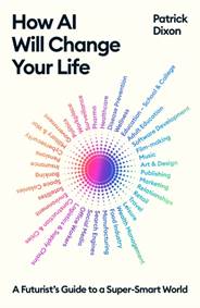 Kniha How AI Will Change Your Life : A Futurists Guide to a Super-Smart World