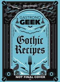 Kniha Gastronogeek Gothic Recipes