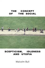 Kniha The Concept of the Social:Scepticism, Idleness and Utopia