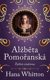 Kniha Alžběta Pomořanská – Žárlivá císařovna