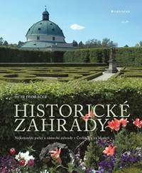 Kniha Historické zahrady - Nejkrásnější parky a zámecké zahrady v Čechách a na Moravě