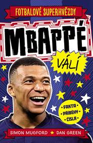 Kniha Fotbalové superhvězdy Mbappé - Fakta, příběhy, čísla