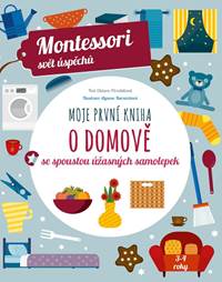 Kniha Moje první kniha o domově se spoustou úžasných samolepek (Montessori: Svět úspěchů)