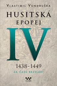 Kniha Husitská epopej IV. 1438-1449 - Za časů bezvládí