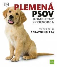 Kniha Plemená psov  Kompletný sprievodca: Vyberte si správneho psa, 2. vydanie